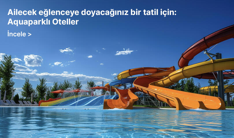 Banner 3 : Aquaparklı Oteller